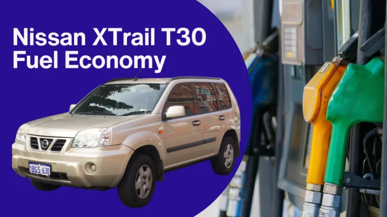 Nissan XTrail T30 Fuel Economy – Everything You Need to Know